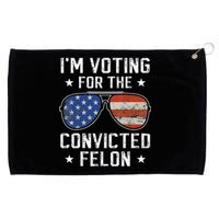 IM Voting For The Convicted Felon Funny Vote 2024 Grommeted Golf Towel