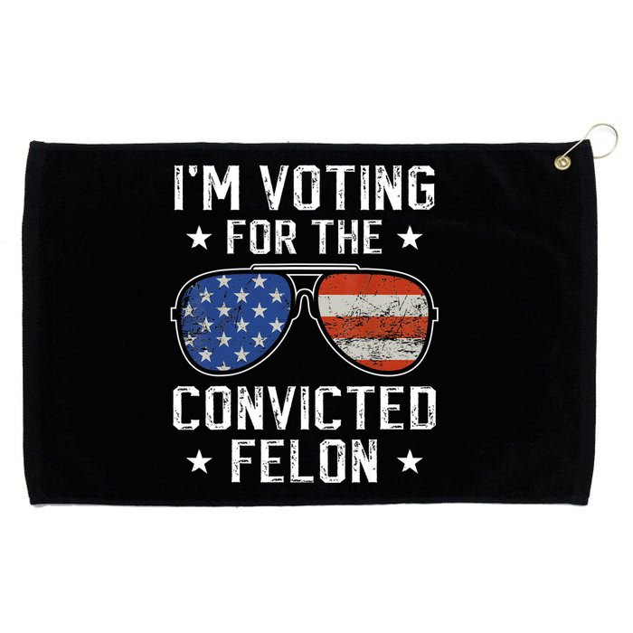 IM Voting For The Convicted Felon Funny Vote 2024 Grommeted Golf Towel