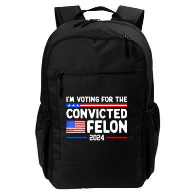 IM Voting For The Convicted Felon 2024 Daily Commute Backpack