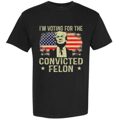 IM Voting For The Convicted Felon Funny Retro American Flag Garment-Dyed Heavyweight T-Shirt