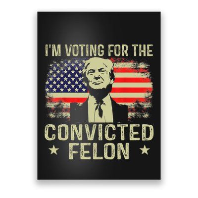IM Voting For The Convicted Felon Funny Retro American Flag Poster