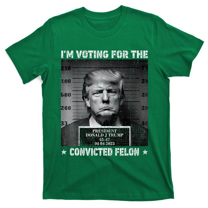 IM Voting For The Convicted Felon Trump 2024 T-Shirt