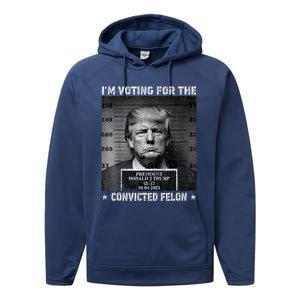 IM Voting For The Convicted Felon Trump 2024 Performance Fleece Hoodie