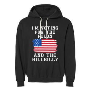 I’M Voting For The Felon & The Hillbilly Pro Trump 2024 Garment-Dyed Fleece Hoodie