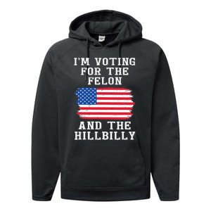 I’M Voting For The Felon & The Hillbilly Pro Trump 2024 Performance Fleece Hoodie