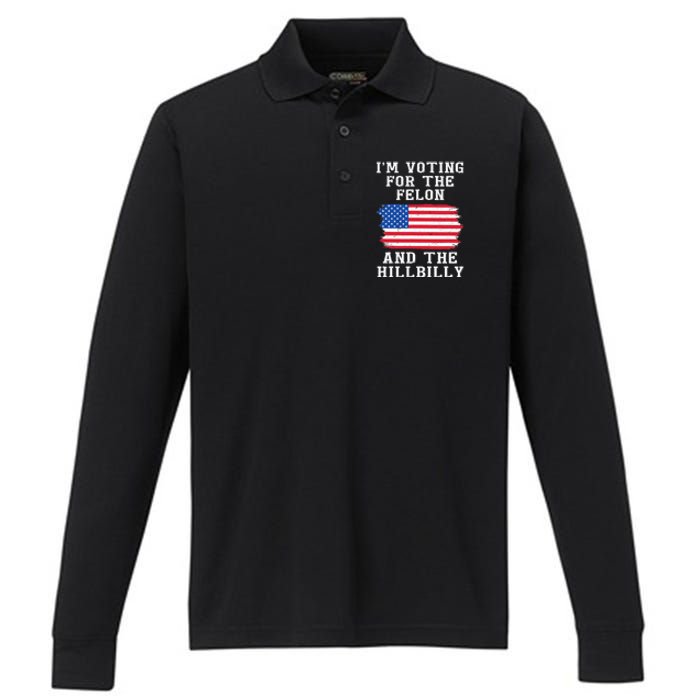 I’M Voting For The Felon & The Hillbilly Pro Trump 2024 Performance Long Sleeve Polo