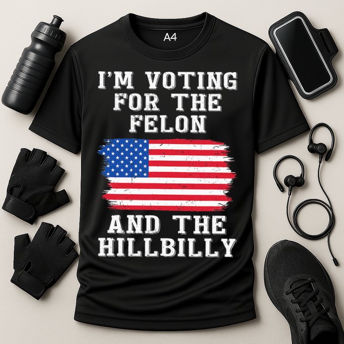 I’M Voting For The Felon & The Hillbilly Pro Trump 2024 Cooling Performance Crew T-Shirt