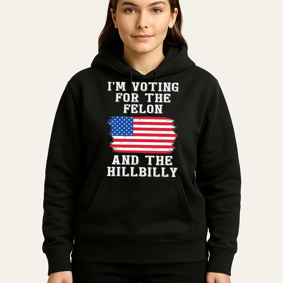 I’M Voting For The Felon & The Hillbilly Pro Trump 2024 Hoodie