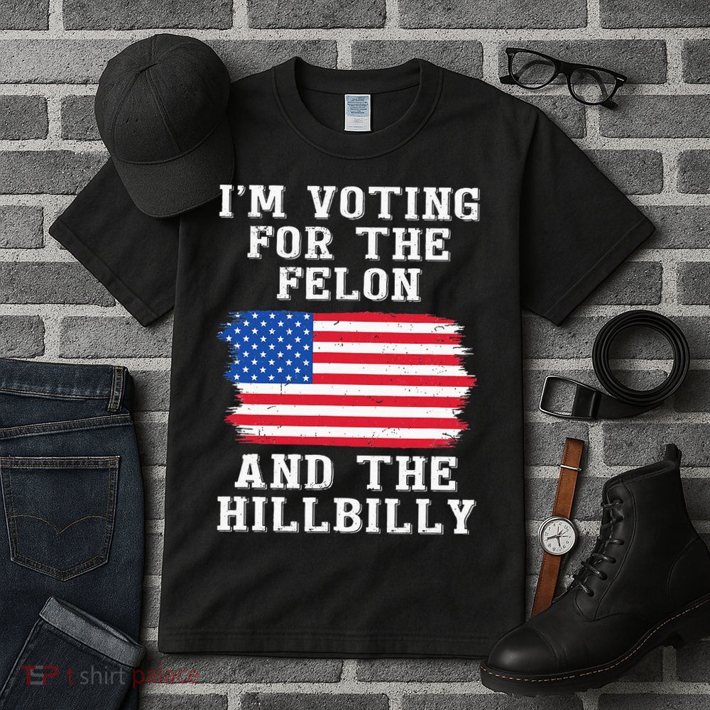 I’M Voting For The Felon & The Hillbilly Pro Trump 2024 Tall T-Shirt