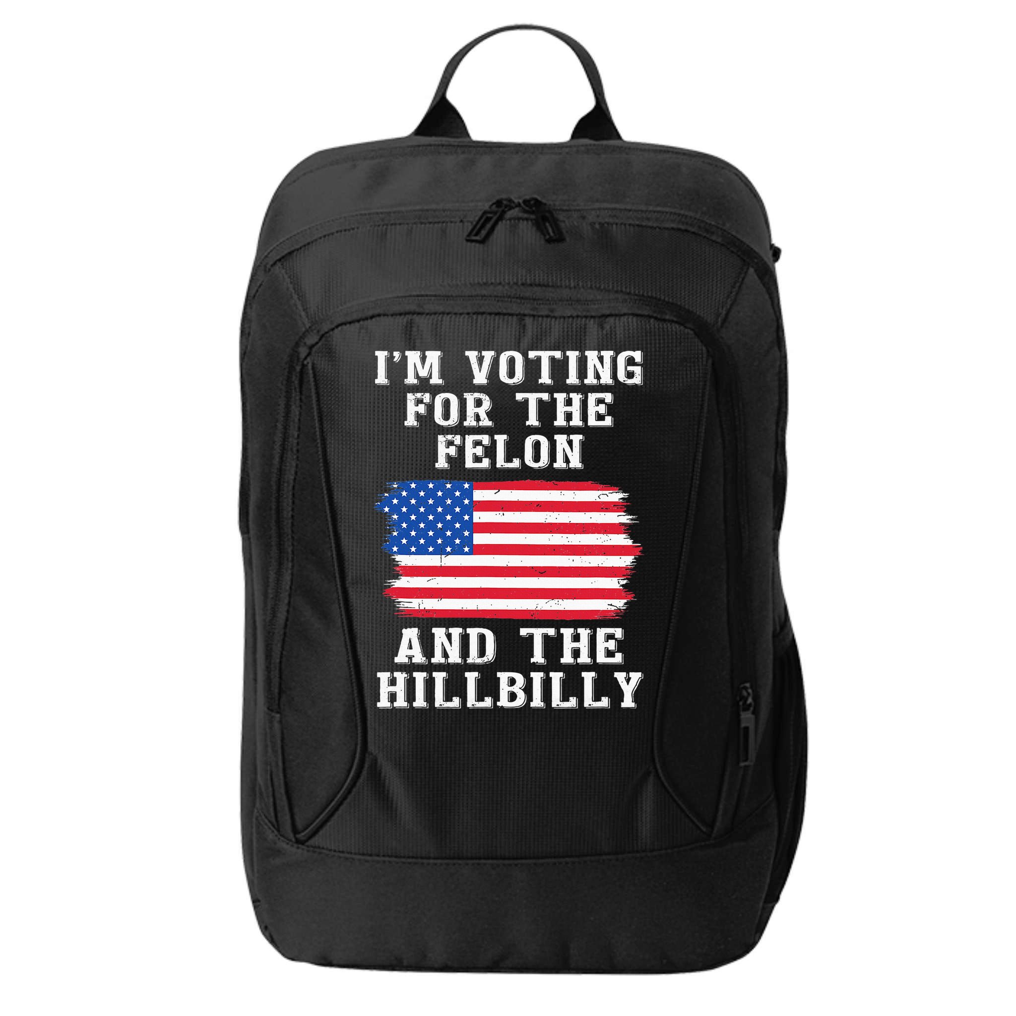 I’M Voting For The Felon & The Hillbilly Pro Trump 2024 City Backpack