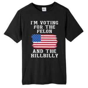 I’M Voting For The Felon & The Hillbilly Pro Trump 2024 Tall Fusion ChromaSoft Performance T-Shirt