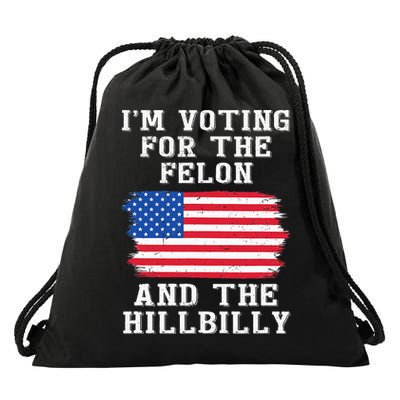 I’M Voting For The Felon & The Hillbilly Pro Trump 2024 Drawstring Bag