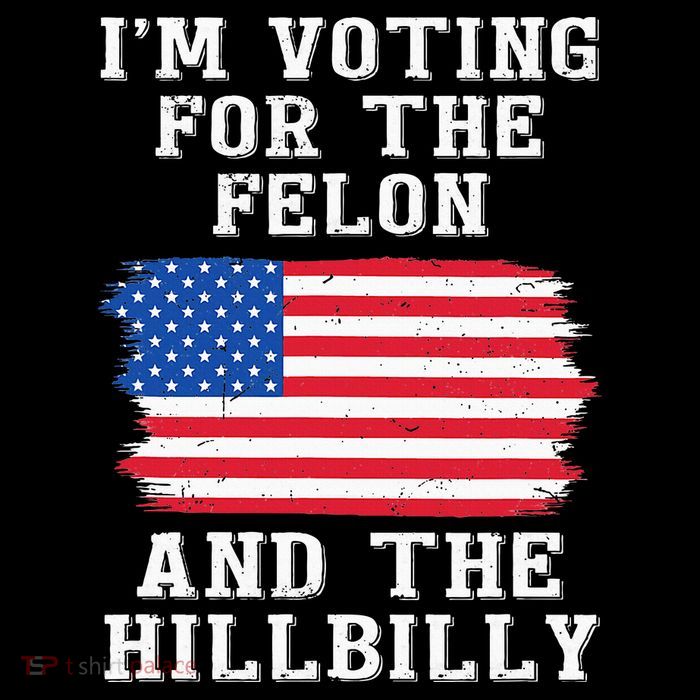I’M Voting For The Felon & The Hillbilly Pro Trump 2024 Flatbill Hat