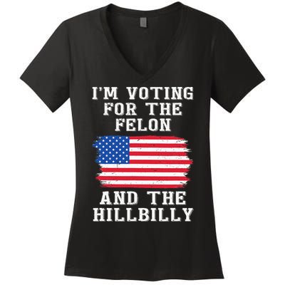 I’M Voting For The Felon & The Hillbilly Pro Trump 2024 Women's V-Neck T-Shirt