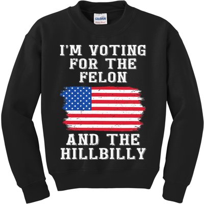 I’M Voting For The Felon & The Hillbilly Pro Trump 2024 Kids Sweatshirt