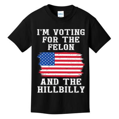 I’M Voting For The Felon & The Hillbilly Pro Trump 2024 Kids T-Shirt