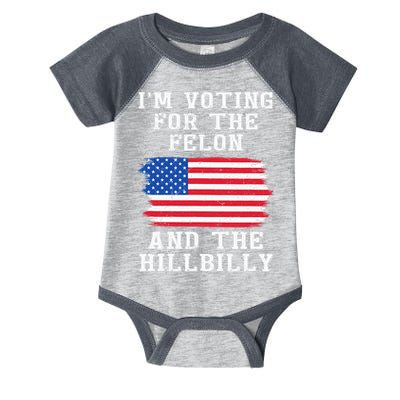 I’M Voting For The Felon & The Hillbilly Pro Trump 2024 Infant Baby Jersey Bodysuit