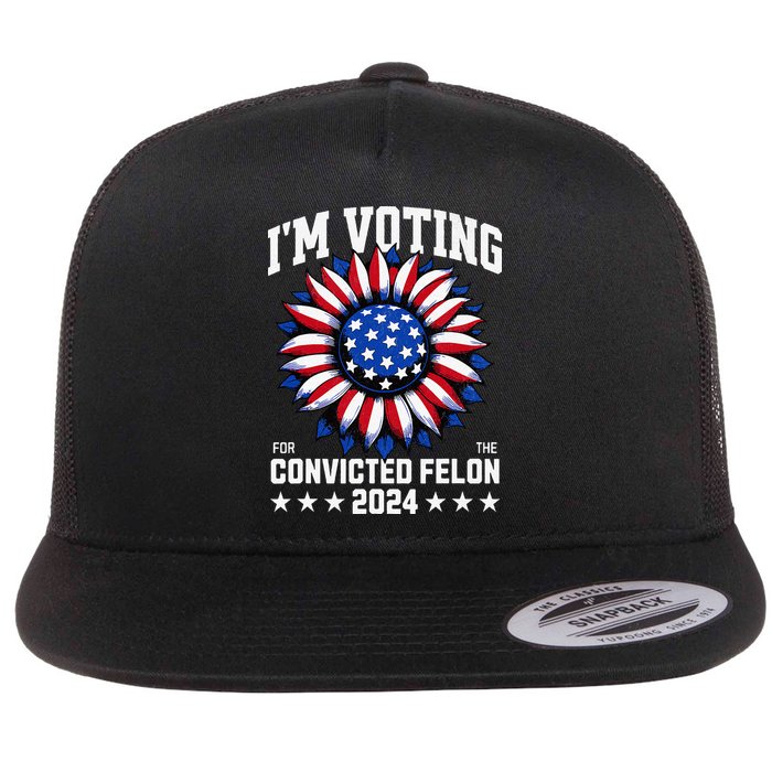 Im Voting For A Felon In 2024 Flat Bill Trucker Hat