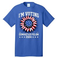 Im Voting For A Felon In 2024 Tall T-Shirt