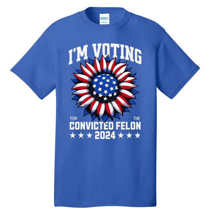 Im Voting For A Felon In 2024 Tall T-Shirt