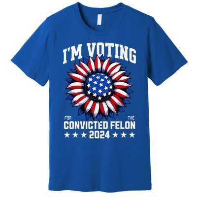 Im Voting For A Felon In 2024 Premium T-Shirt