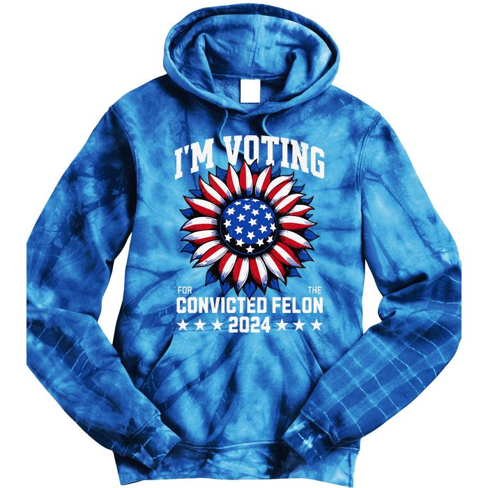 Im Voting For A Felon In 2024 Tie Dye Hoodie