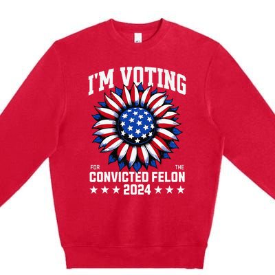 Im Voting For A Felon In 2024 Premium Crewneck Sweatshirt