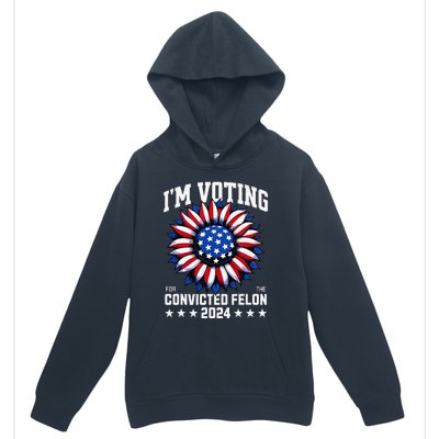 Im Voting For A Felon In 2024 Urban Pullover Hoodie