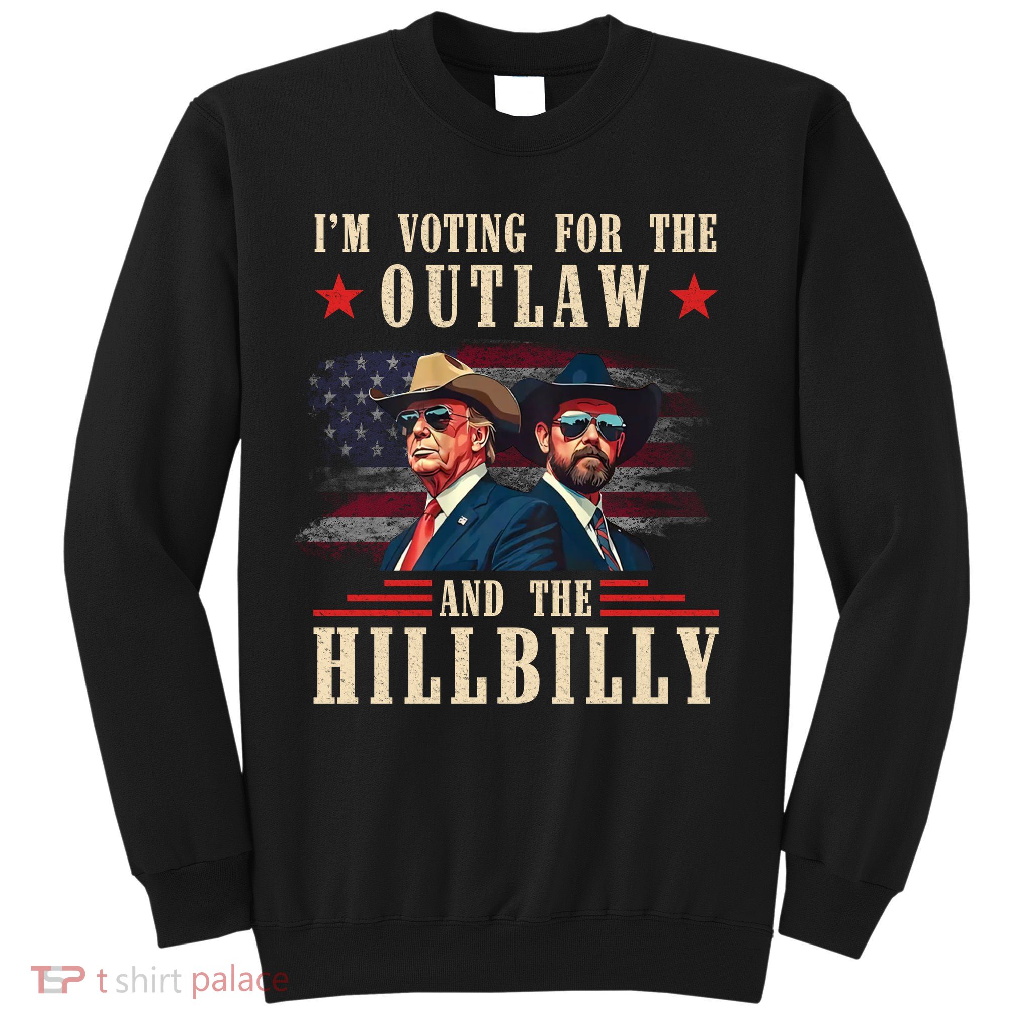 Im Voting For The Outlaw And The Hillbilly Trump Vance 2024 Sweatshirt
