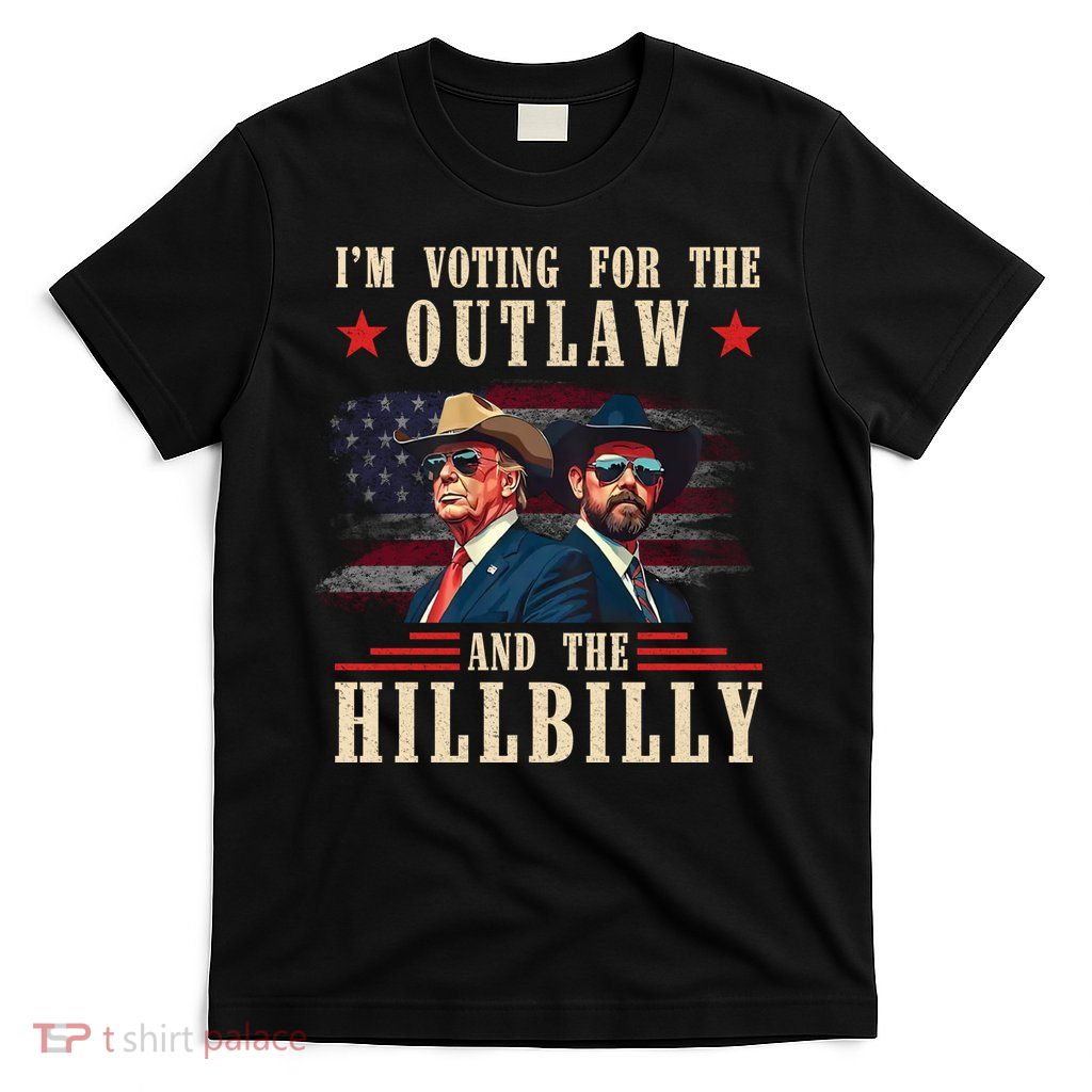 Im Voting For The Outlaw And The Hillbilly Trump Vance 2024 T-Shirt