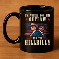 Im Voting For The Outlaw And The Hillbilly Trump Vance 2024 11oz C Handle Ceramic Mug