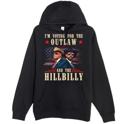 Im Voting For The Outlaw And The Hillbilly Trump Vance 2024 Premium Pullover Hoodie