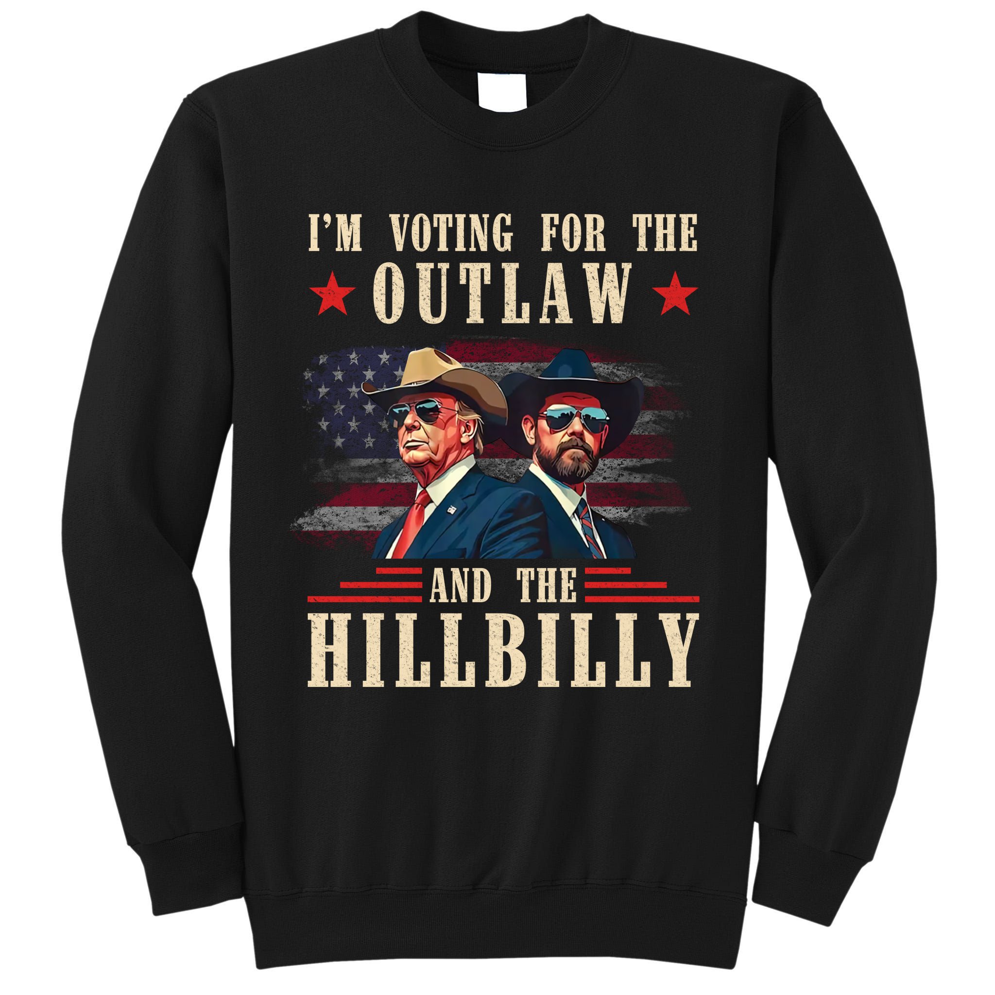 Im Voting For The Outlaw And The Hillbilly Trump Vance 2024 Tall Sweatshirt