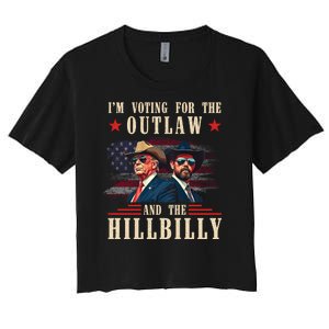 Im Voting For The Outlaw And The Hillbilly Trump Vance 2024 Women's Crop Top Tee