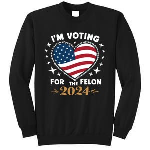 IM Voting For The Felon Trump For President 2024 Sweatshirt