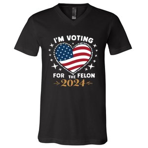 IM Voting For The Felon Trump For President 2024 V-Neck T-Shirt