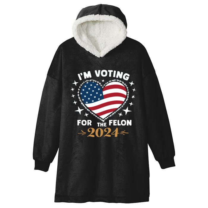 IM Voting For The Felon Trump For President 2024 Hooded Wearable Blanket