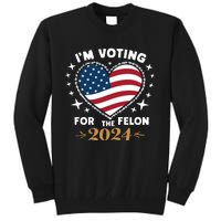 IM Voting For The Felon Trump For President 2024 Tall Sweatshirt