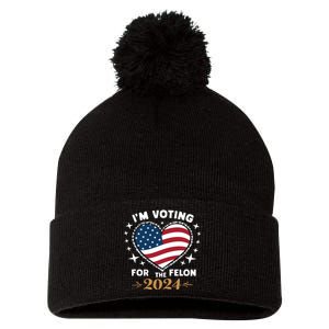 IM Voting For The Felon Trump For President 2024 Pom Pom 12in Knit Beanie