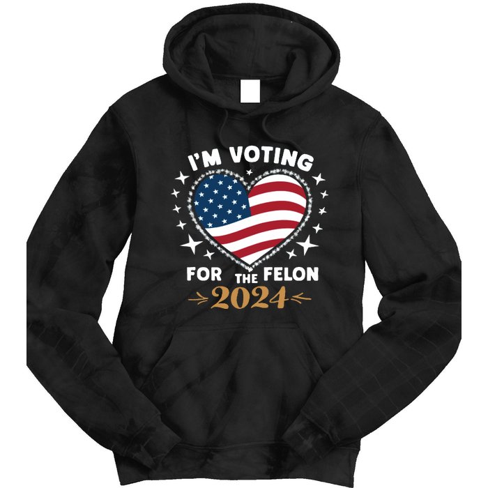 IM Voting For The Felon Trump For President 2024 Tie Dye Hoodie