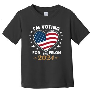 IM Voting For The Felon Trump For President 2024 Toddler T-Shirt