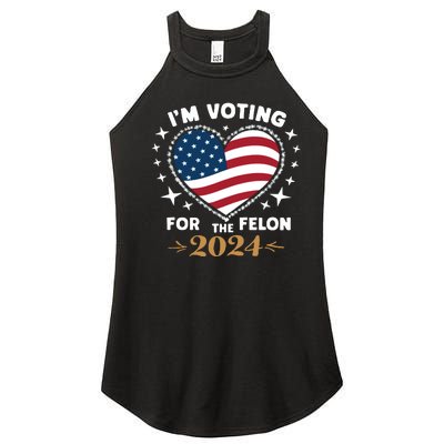 IM Voting For The Felon Trump For President 2024 Women’s Perfect Tri Rocker Tank