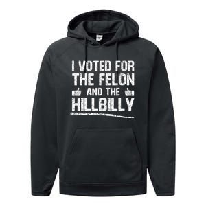 I Voted For The Felon And The Hillbilly Trump 2024 Performance Fleece Hoodie