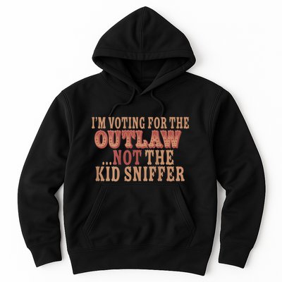 Im Voting For The Outlaw Not The Sniffer Hoodie
