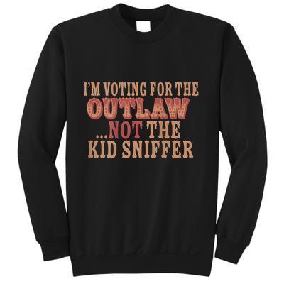 Im Voting For The Outlaw Not The Sniffer Sweatshirt