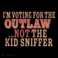 Im Voting For The Outlaw Not The Sniffer Sweatshirt
