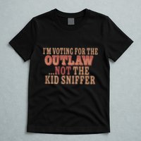 Im Voting For The Outlaw Not The Sniffer T-Shirt