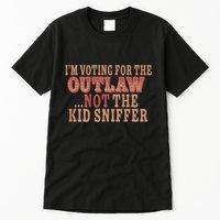 Im Voting For The Outlaw Not The Sniffer Tall T-Shirt