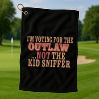 Im Voting For The Outlaw Not The Sniffer Golf Towel