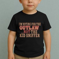 Im Voting For The Outlaw Not The Sniffer Toddler T-Shirt